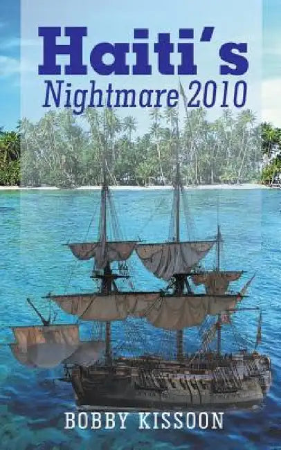 Haiti's Nightmare 2010 by Bobby Kissoon