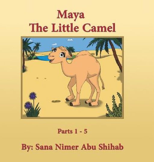 Maya: The Little Camel by Sana Nimer Abu Shihab