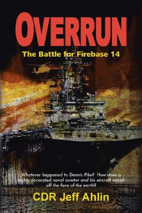 Overrun: The Battle for Firebase 14 by Jeffrey H. Ahlin