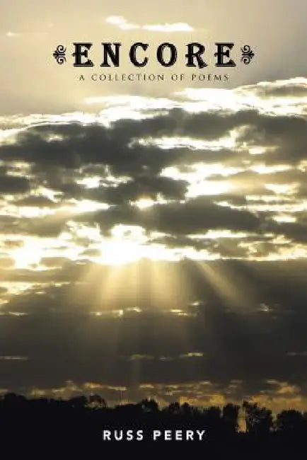 Encore: A Collection of Poems by Russ Peery