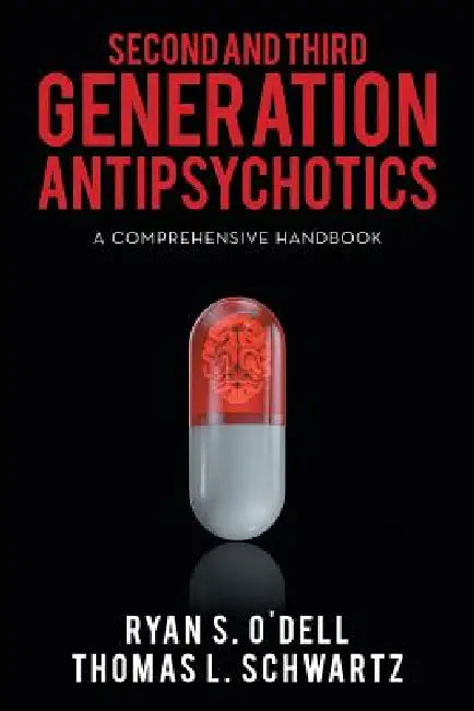 Second and Third Generation Antipsychotics: A Comprehensive Handbook by Thomas L. Schwartz