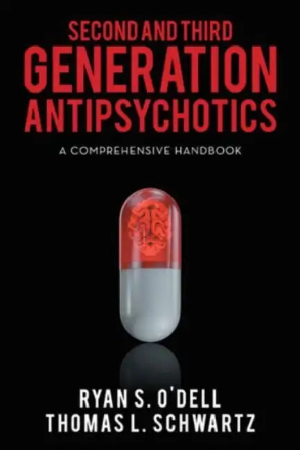 Second and Third Generation Antipsychotics: A Comprehensive Handbook by Thomas L. Schwartz