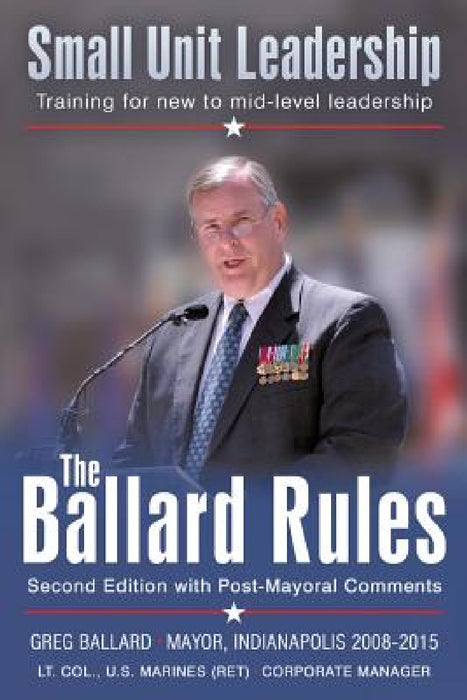 The Ballard Rules: Small Unit Leadership by Greg Ballard