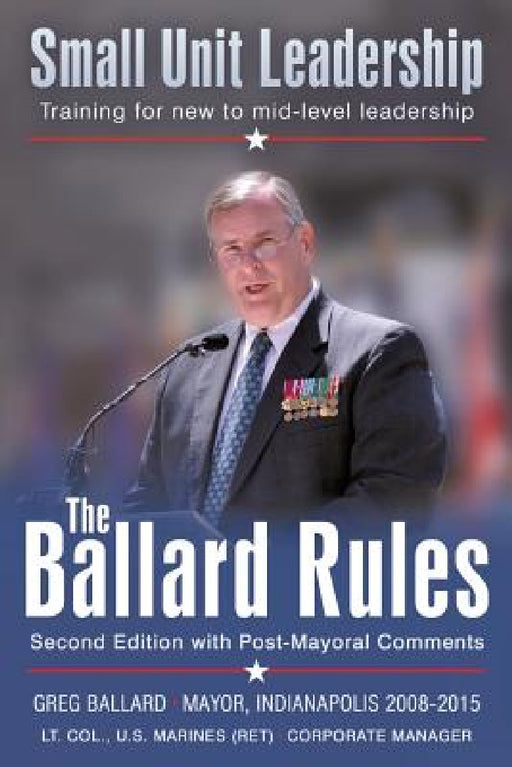 The Ballard Rules: Small Unit Leadership by Greg Ballard