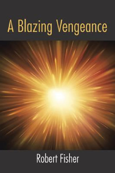 A Blazing Vengeance by Robert Fisher