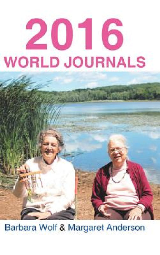 2016 World Journals by Barbara Wolf, Margaret Anderson