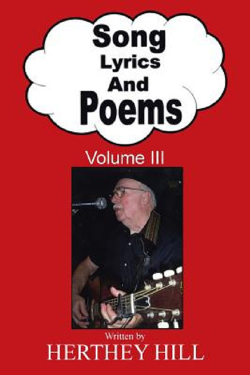 Song Lyrics and Poems: Volume III by Herthey Hill