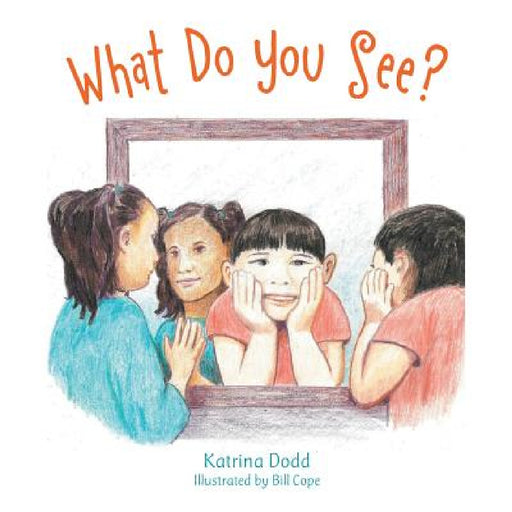 What Do You See? by Katrina Dodd