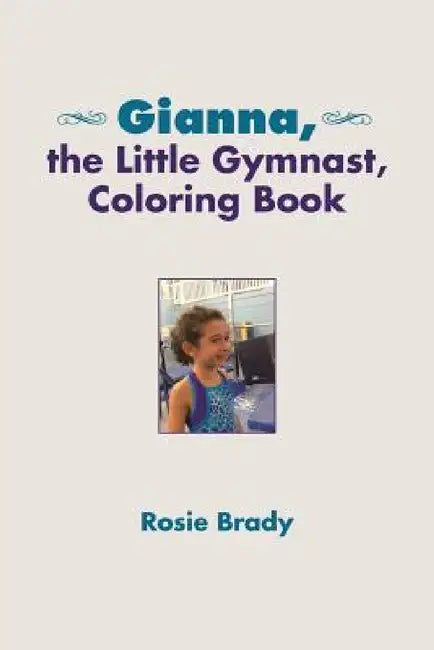 Gianna, the Little Gymnast, Coloring Book by Rosie Brady