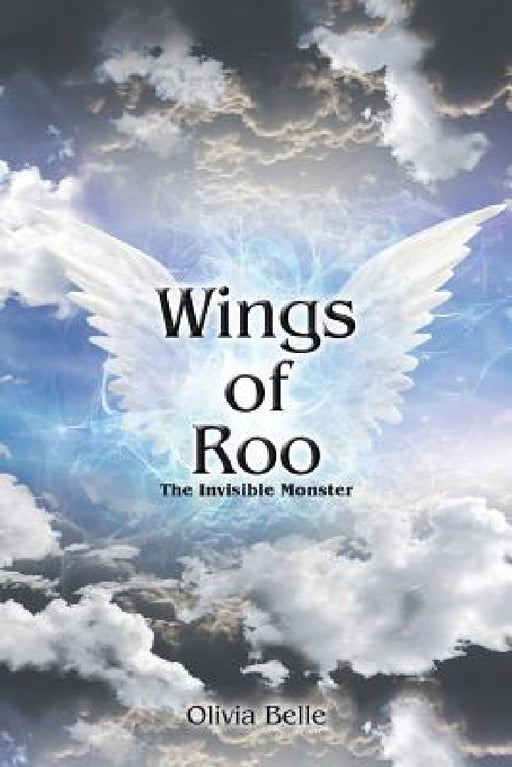 Wings of Roo: The Invisible Monster by Olivia Belle