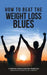 How to Beat the Weight Loss Blues by Jim Cabeceiras