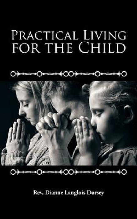 Practical Living for the Child by Dianne Langlois Dorsey