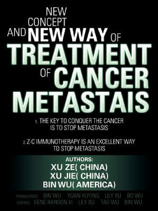 New Concept and New Way of Treatment of Cancer Metastais by Xu Ze, Xu Jie, Bin Wu