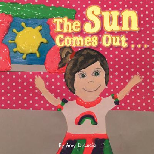 The Sun Comes Out . . . by Amy Delucia