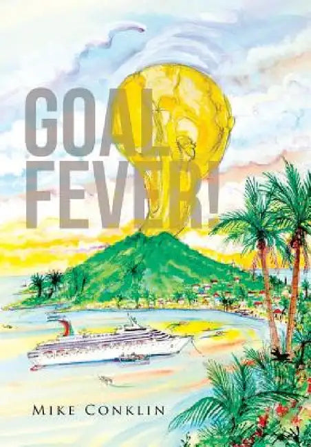 Goal Fever! by Mike Conklin