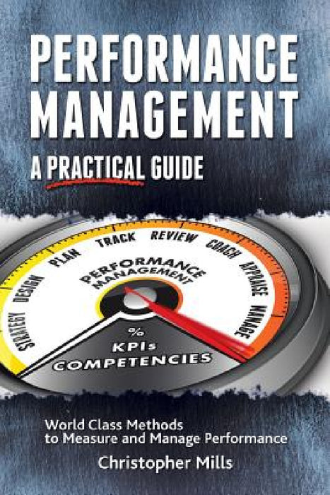 Performance Management: A Practical Guide by Christopher Mills