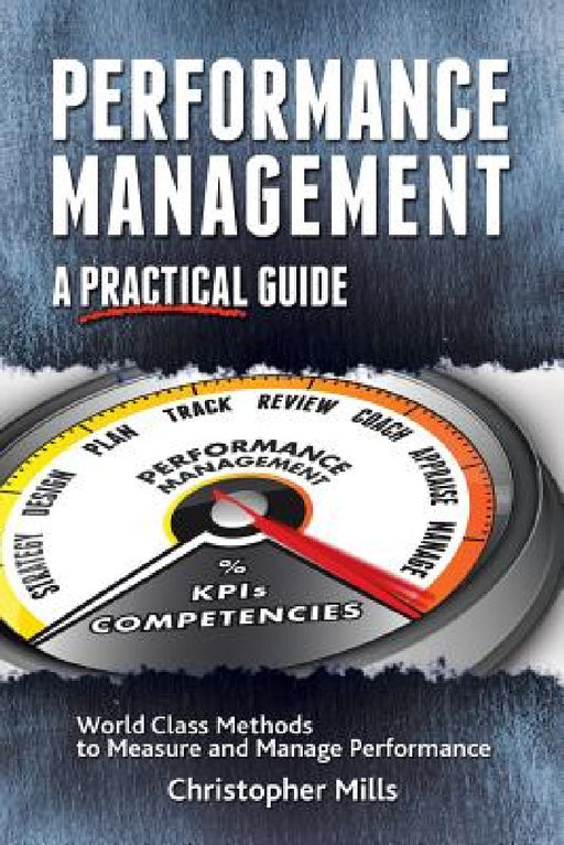 Performance Management: A Practical Guide by Christopher Mills