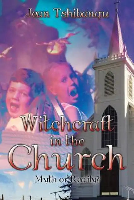 Witchcraft in the Church: Myth or Reality? by Jean Tshibangu