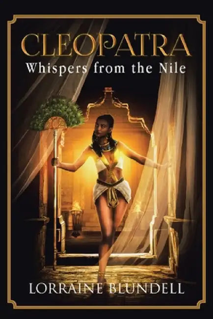 Cleopatra: Whispers from the Nile by Lorraine Blundell