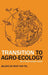 Transition to Agro-Ecology: For a Food Secure World by Jelleke de Nooy Van Tol