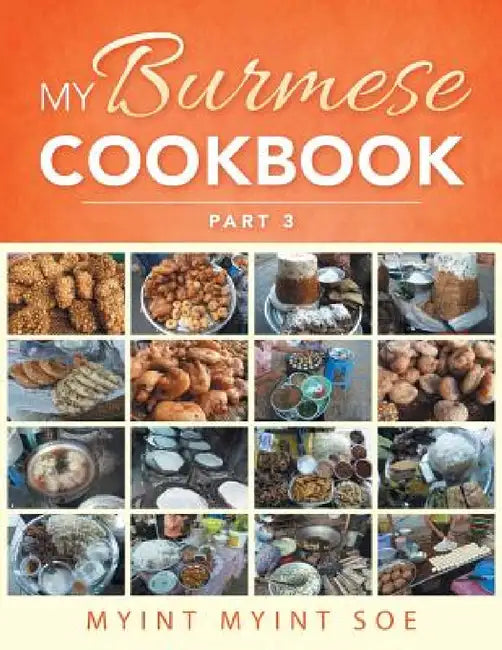 My Burmese Cookbook Part 3 by Myint Myint Soe