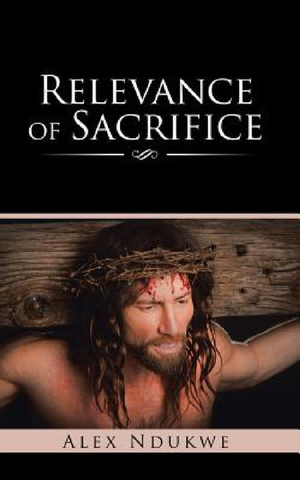 Relevance of Sacrifice by Alex Ndukwe