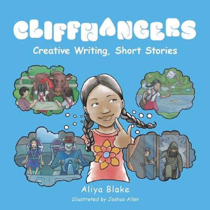 Cliffhangers: Creative Writing, Short Stories by Aliya Blake
