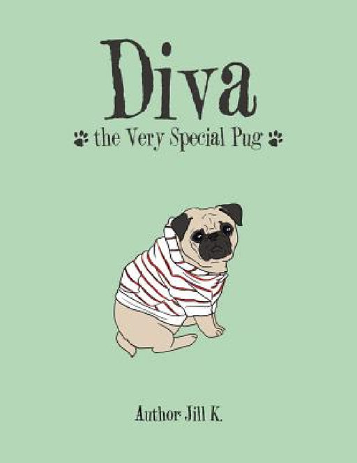Diva the Very Special Pug by Author Jill K.