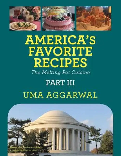 America's Favorite Recipes the Melting Pot Cuisine: Part III by Uma Aggarwal