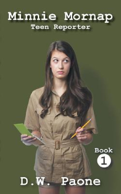 Minnie Mornap: Teen Reporter by D. W. Paone
