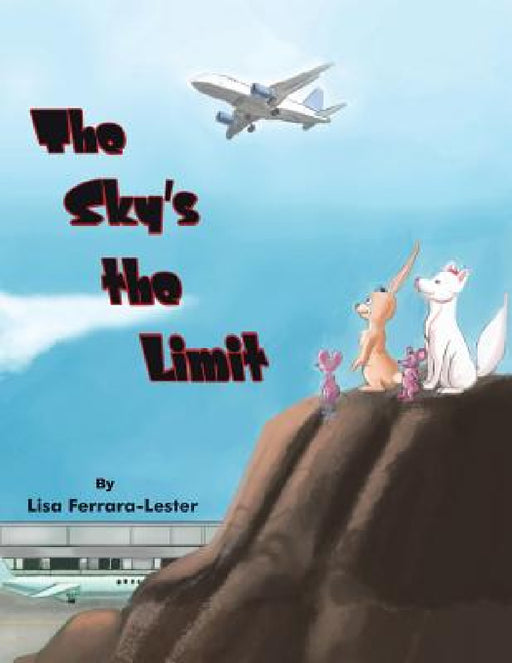 The Sky's the Limit by Lisa Ferrara-Lester