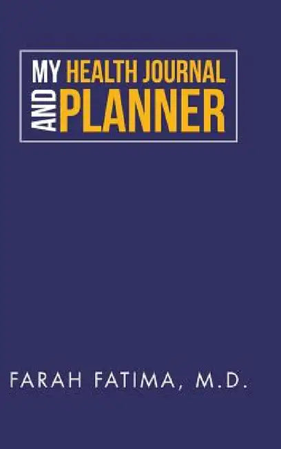 My Health Journal and Planner by Farah Fatima