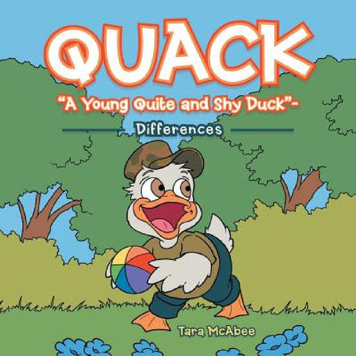 Quack "A Young Quite and Shy Duck"-: Differences by Tara McAbee