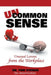 Uncommon Sense: Unusual Lessons from the Workplace by Tom Steiner