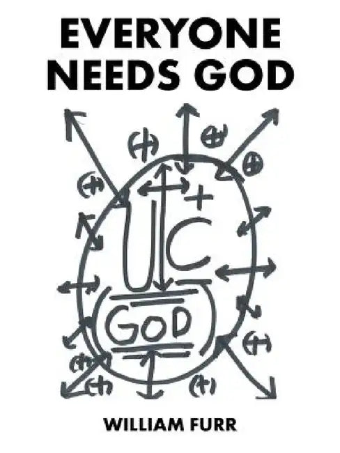Everyone Needs God by William Furr