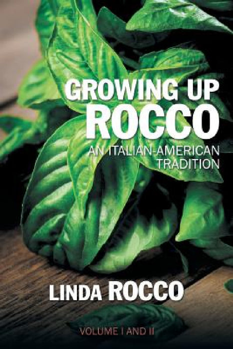 Growing Up Rocco: An Italian-American Tradition by Linda Rocco