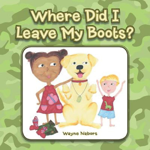 Where Did I Leave My Boots? by Wayne Nabors