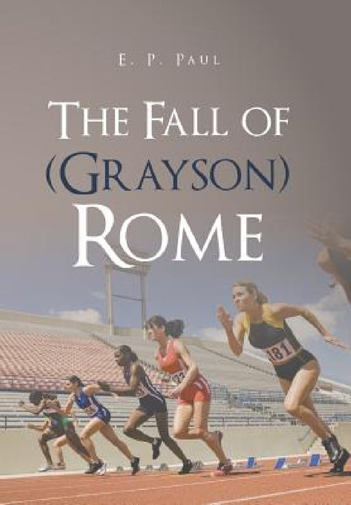 The Fall of (Grayson) Rome by E. P. Paul