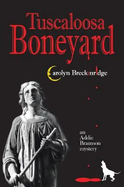 Tuscaloosa Boneyard: An Addie Bramson Mystery by Carolyn Breckinridge