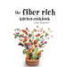 The Fiber Rich Kitchen Cookbook by Linda Moskovics