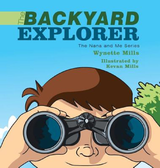 The Backyard Explorer: The Nana and Me Series by Wynette Mills