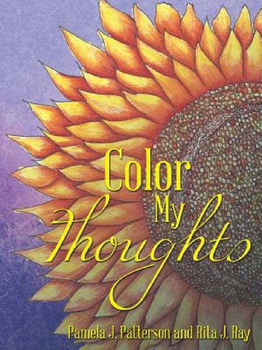 Color My Thoughts by Pamela J. Patterson, Rita J. Ray