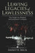 Leaving Legacies of Lawlessness: New Insights into Benghazi and Government Corruption by Annette Mick