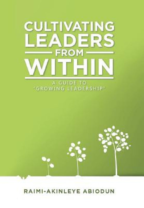 Cultivating Leaders from Within: A Guide to "Growing Leadership" by Raimi-Akinleye Abiodun