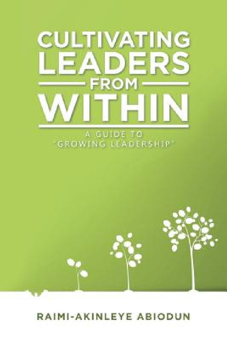Cultivating Leaders from Within: A Guide to "Growing Leadership" by Raimi-Akinleye Abiodun