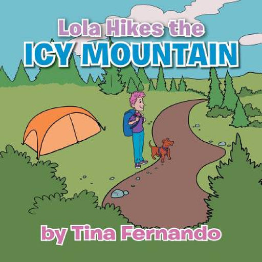 Lola Hikes the Icy Mountain by Tina Fernando