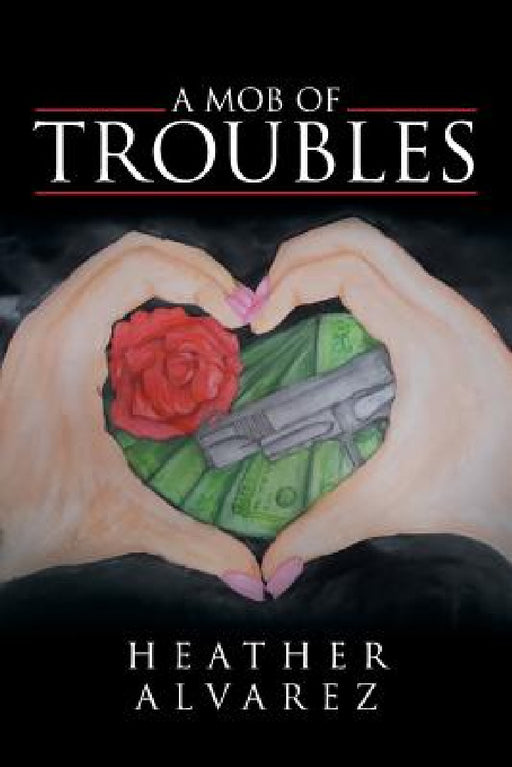 A Mob Of Troubles by Heather Alvarez