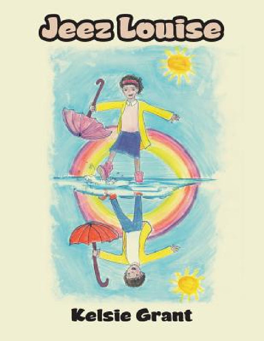 Jeez Louise by Kelsie Grant