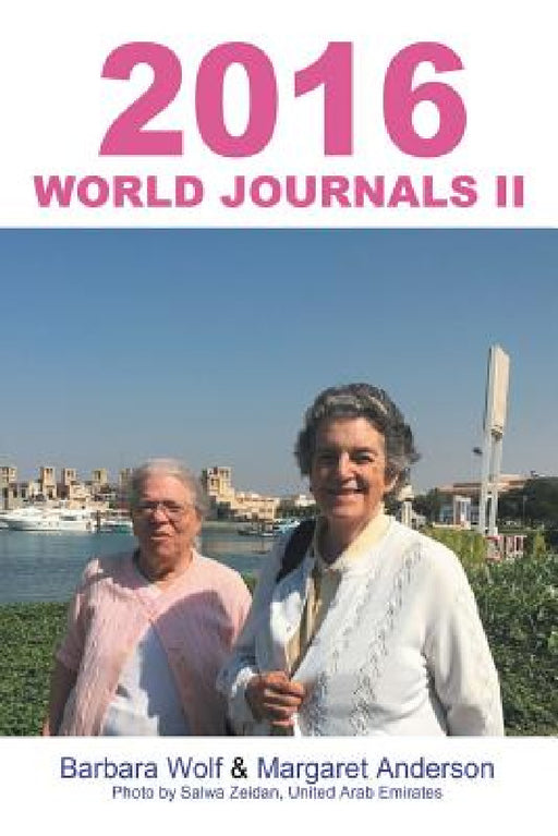 2016 World Journals II by Barbara Wolf, Margaret Anderson