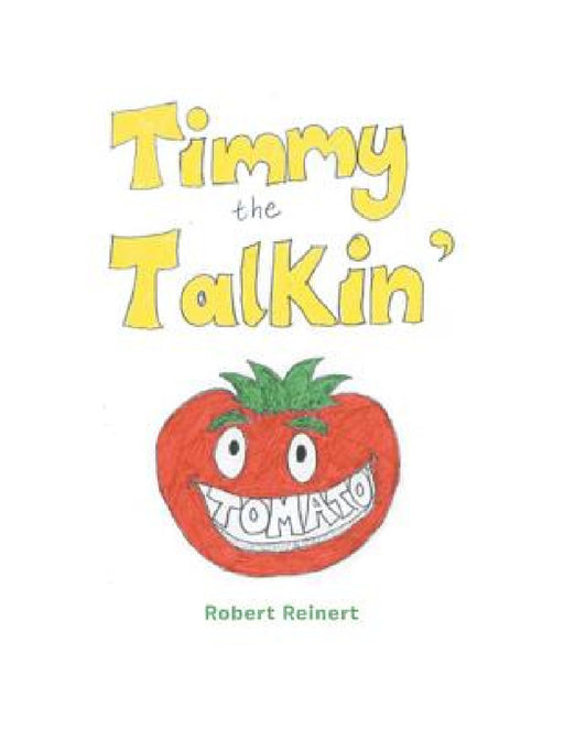 Timmy the Talkin' Tomato by Robert Reinert